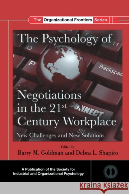 The Psychology of Negotiations in the 21st Century Workplace: New Challenges and New Solutions