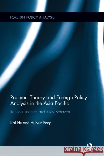 Prospect Theory and Foreign Policy Analysis in the Asia Pacific: Rational Leaders and Risky Behavior