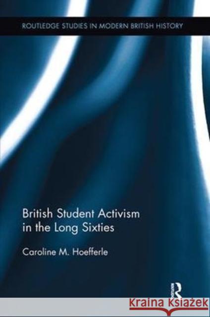 British Student Activism in the Long Sixties