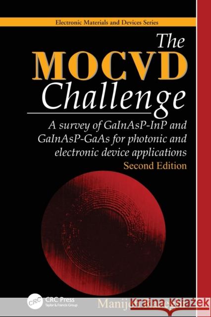 The Mocvd Challenge: A Survey of Gainasp-Inp and Gainasp-GAAS for Photonic and Electronic Device Applications, Second Edition