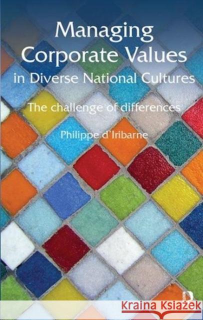 Managing Corporate Values in Diverse National Cultures: The Challenge of Differences