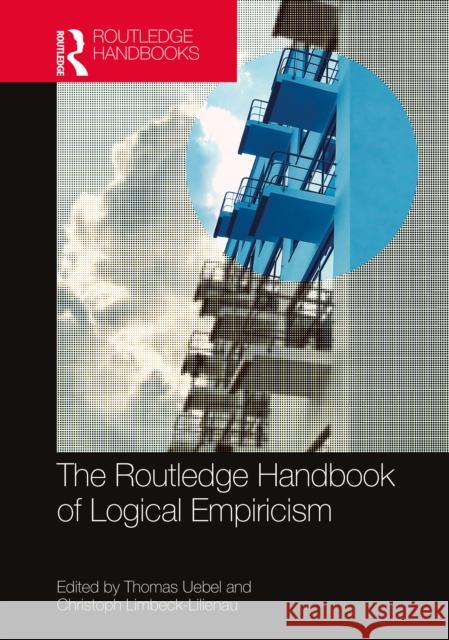 The Routledge Handbook of Logical Empiricism