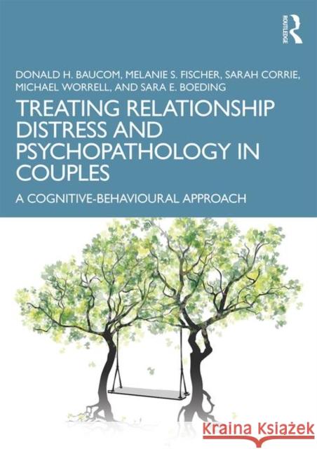 Treating Relationship Distress and Psychopathology in Couples: A Cognitive-Behavioural Approach