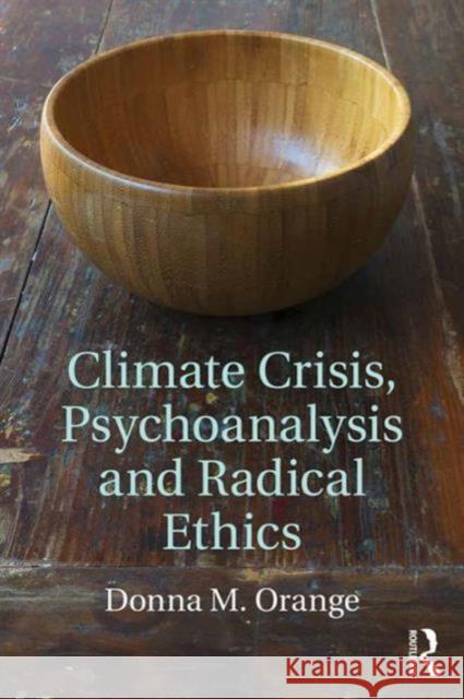 Climate Crisis, Psychoanalysis, and Radical Ethics