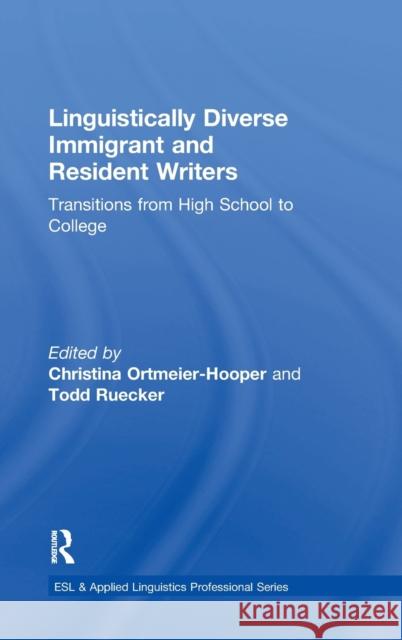 Linguistically Diverse Immigrant and Resident Writers: Transitions from High School to College