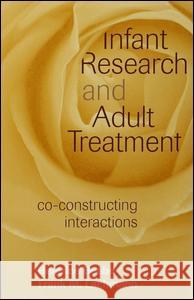 Infant Research and Adult Treatment: Co-Constructing Interactions