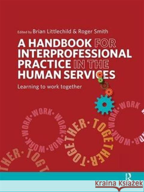 A Handbook for Interprofessional Practice in the Human Services: Learning to Work Together