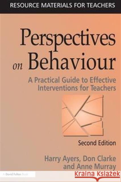 Perspectives on Behaviour: A Practical Guide to Effective Interventions for Teachers