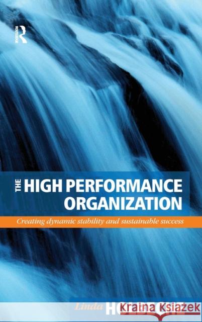 The High Performance Organization: Creating Dynamic Stability and Sustainable Success