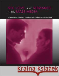 Sex, Love, and Romance in the Mass Media: Analysis and Criticism of Unrealistic Portrayals and Their Influence