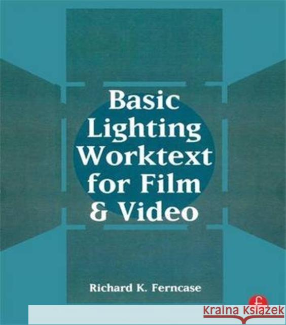 Basic Lighting Worktext for Film and Video