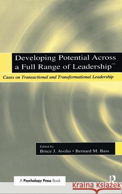 Developing Potential Across a Full Range of Leadership TM: Cases on Transactional and Transformational Leadership