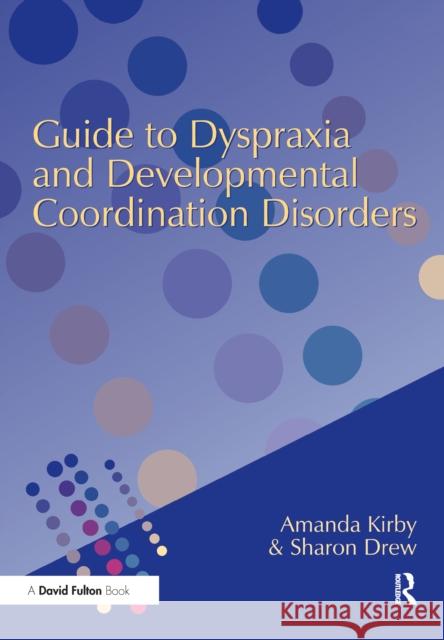 Guide to Dyspraxia and Developmental Coordination Disorders