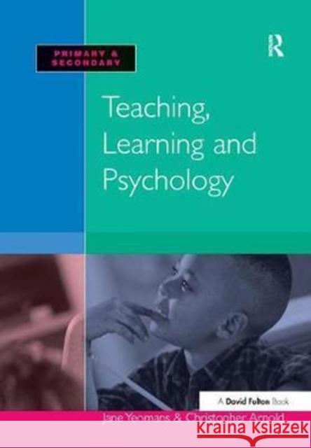 Teaching, Learning and Psychology