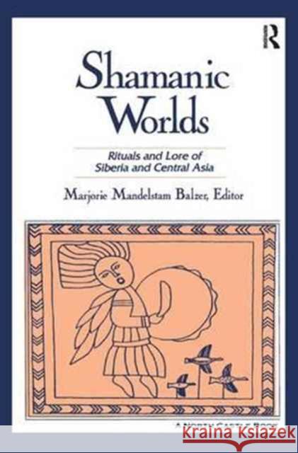 Land of the Shaman: Rituals and Lore of Siberia: Rituals and Lore of Siberia