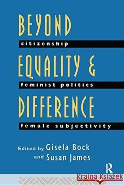 Beyond Equality and Difference: Citizenship, Feminist Politics and Female Subjectivity