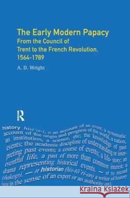 The Early Modern Papacy: From the Council of Trent to the French Revolution 1564-1789