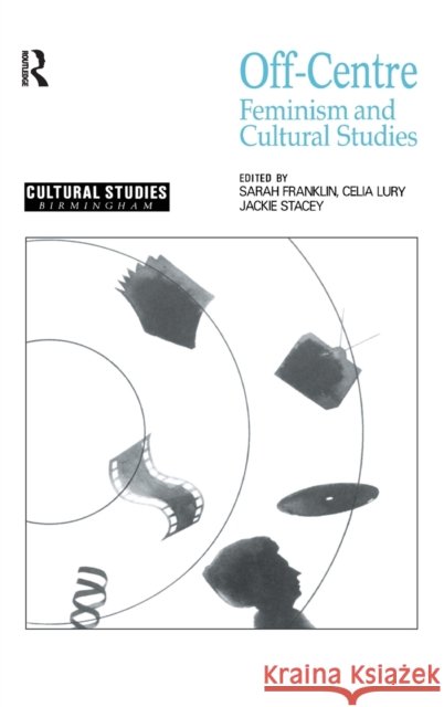 Off Centre: Feminism and Cultural Studies