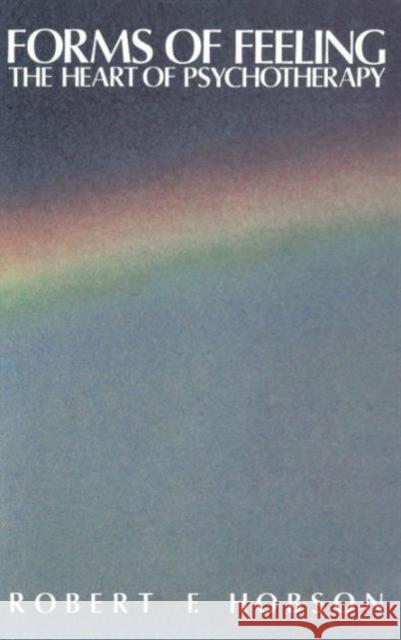 Forms of Feeling: The Heart of Psychotherapy