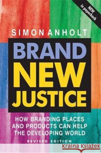 Brand New Justice: How Branding Places and Products Can Help the Developing World