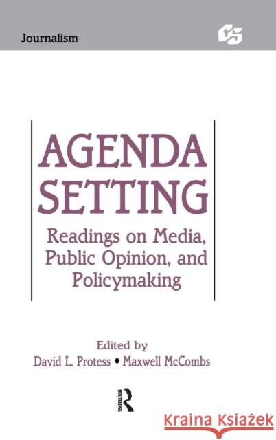 Agenda Setting: Readings on Media, Public Opinion, and Policymaking