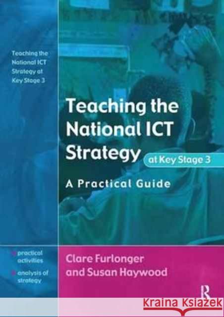 Teaching the National Ict Strategy at Key Stage 3: A Practical Guide