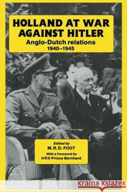 Holland at War Against Hitler: Anglo-Dutch Relations 1940-1945