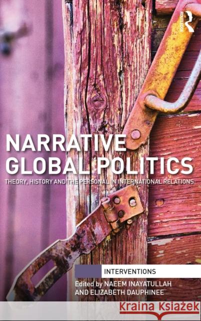 Narrative Global Politics: Theory, History and the Personal in International Relations