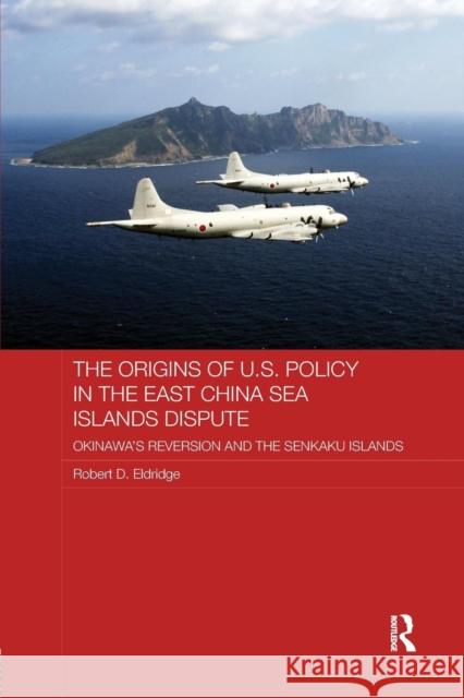 The Origins of U.S. Policy in the East China Sea Islands Dispute: Okinawa's Reversion and the Senkaku Islands