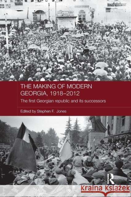 The Making of Modern Georgia, 1918-2012: The First Georgian Republic and Its Successors