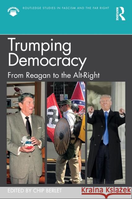 Trumping Democracy: From Reagan to the Alt-Right