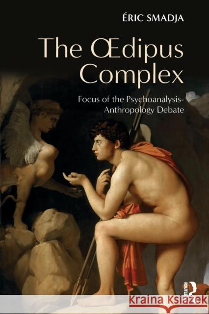 The Oedipus Complex: Focus of the Psychoanalysis-Anthropology Debate