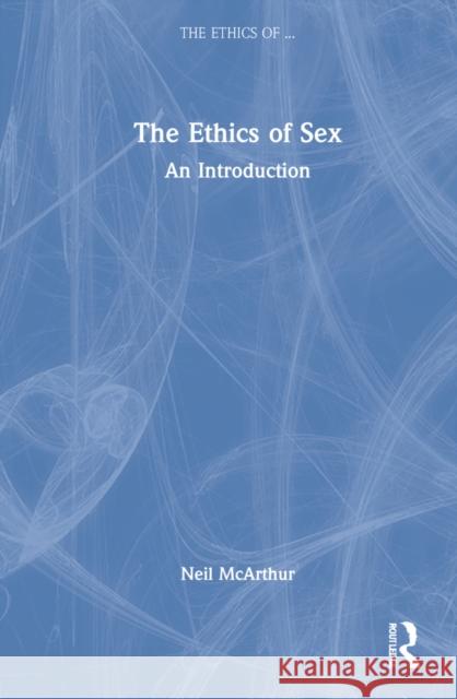 The Ethics of Sex: An Introduction