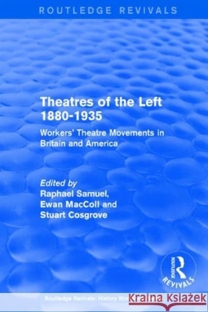 Routledge Revivals: Theatres of the Left 1880-1935 (1985): Workers' Theatre Movements in Britain and America