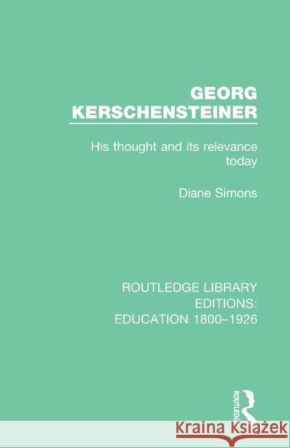 Georg Kerschensteiner: His Thought and its Relevance Today