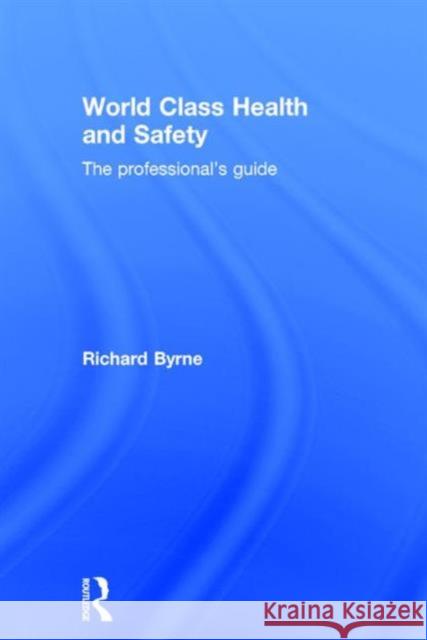 World Class Health and Safety: The Professional's Guide