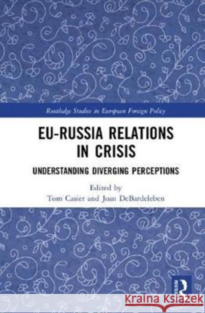 Eu-Russia Relations in Crisis: Understanding Diverging Perceptions