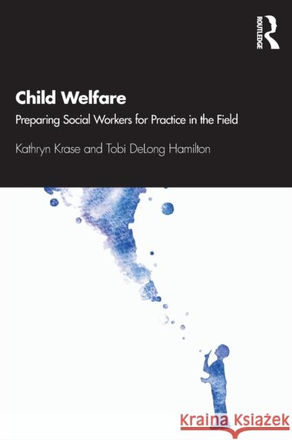 Child Welfare: Preparing Social Workers for Practice in the Field