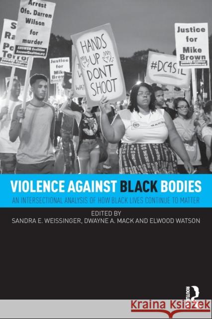 Violence Against Black Bodies: An Intersectional Analysis of How Black Lives Continue to Matter