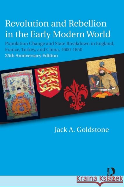 Revolution and Rebellion in the Early Modern World: Population Change and State Breakdown in England, France, Turkey, and China,1600-1850; 25th Annive