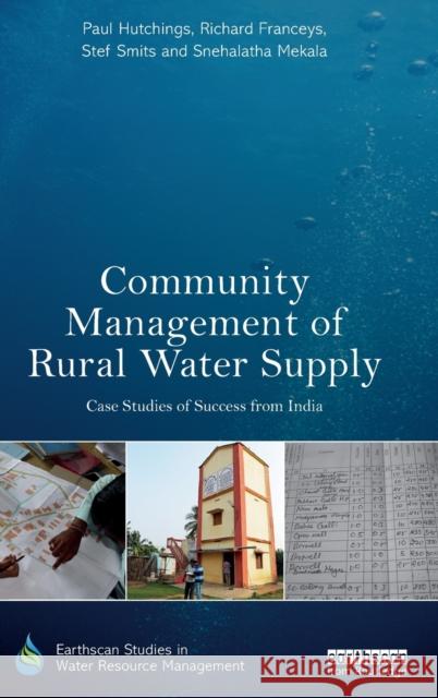 Community Management of Rural Water Supply: Case Studies of Success from India