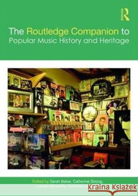 The Routledge Companion to Popular Music History and Heritage