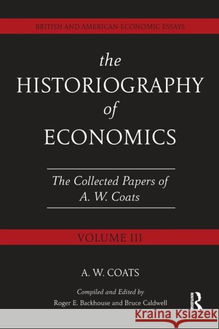 The Historiography of Economics: British and American Economic Essays, Volume III