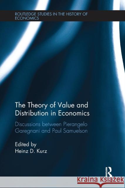 The Theory of Value and Distribution in Economics: Discussions Between Pierangelo Garegnani and Paul Samuelson