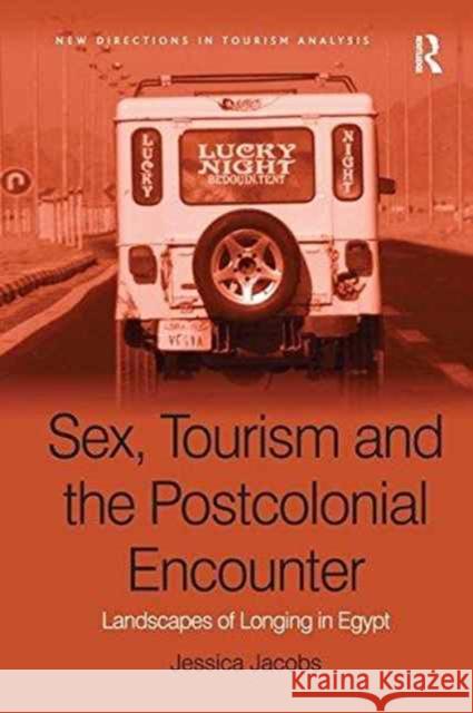 Sex, Tourism and the Postcolonial Encounter: Landscapes of Longing in Egypt