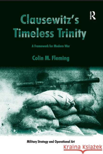 Clausewitz's Timeless Trinity: A Framework For Modern War