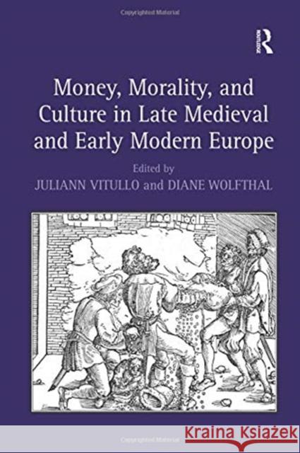 Money, Morality, and Culture in Late Medieval and Early Modern Europe