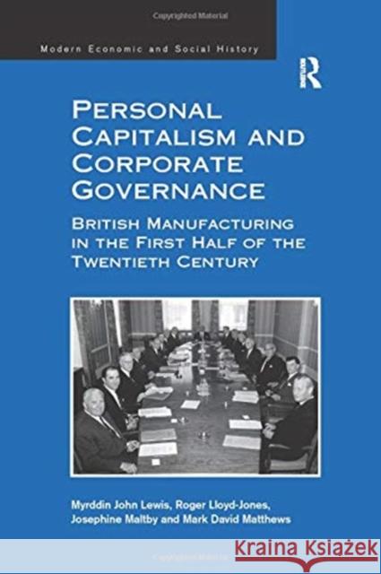 Personal Capitalism and Corporate Governance: British Manufacturing in the First Half of the Twentieth Century