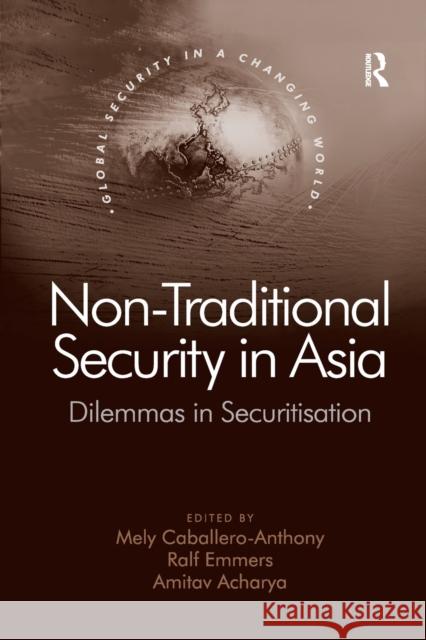 Non-Traditional Security in Asia: Dilemmas in Securitization