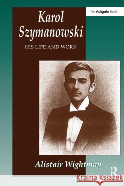 Karol Szymanowski: His Life and Work